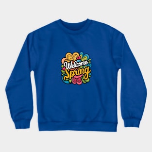 Welcome spring Crewneck Sweatshirt